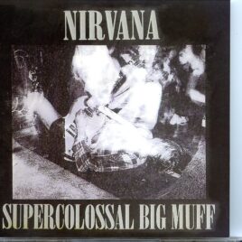 NIRVANA - Supercolossal Big Muff ( Seattle HUB Ballroom, Seattle, WA, USA, January 7th, 1990 ) front cover