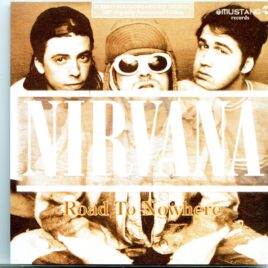 NIRVANA - Road To Nowhere ( 2 CD SET ) ( Seattle 91 plus Tacoma 1990 ) front cover