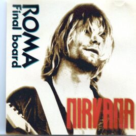 NIRVANA - Roma Final Board  (  Live at the Palaghiaccio, Marino - February 22nd, 1994 ) front cover