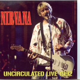 NIRVANA - Uncirculated Live 1992 ( Palacio de los Deportes, Madrid, Spain, July 3rd, 1992 ) front cover