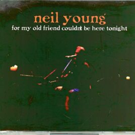 NEIL YOUNG - For My Old Friend Could Not Be Here Tonight ( 3 CD SET ) ( Solo Acoustic European Tour 2003 ) front cover