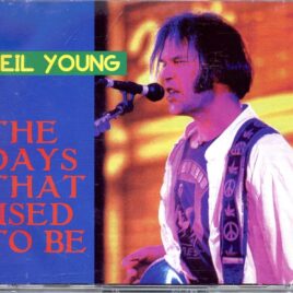 NEIL YOUNG - The Days That Used To Be ( 2 CD SET ) ( Memorial Auditorium, Eureka, CA, USA, February 18th, 1989 ) front cover