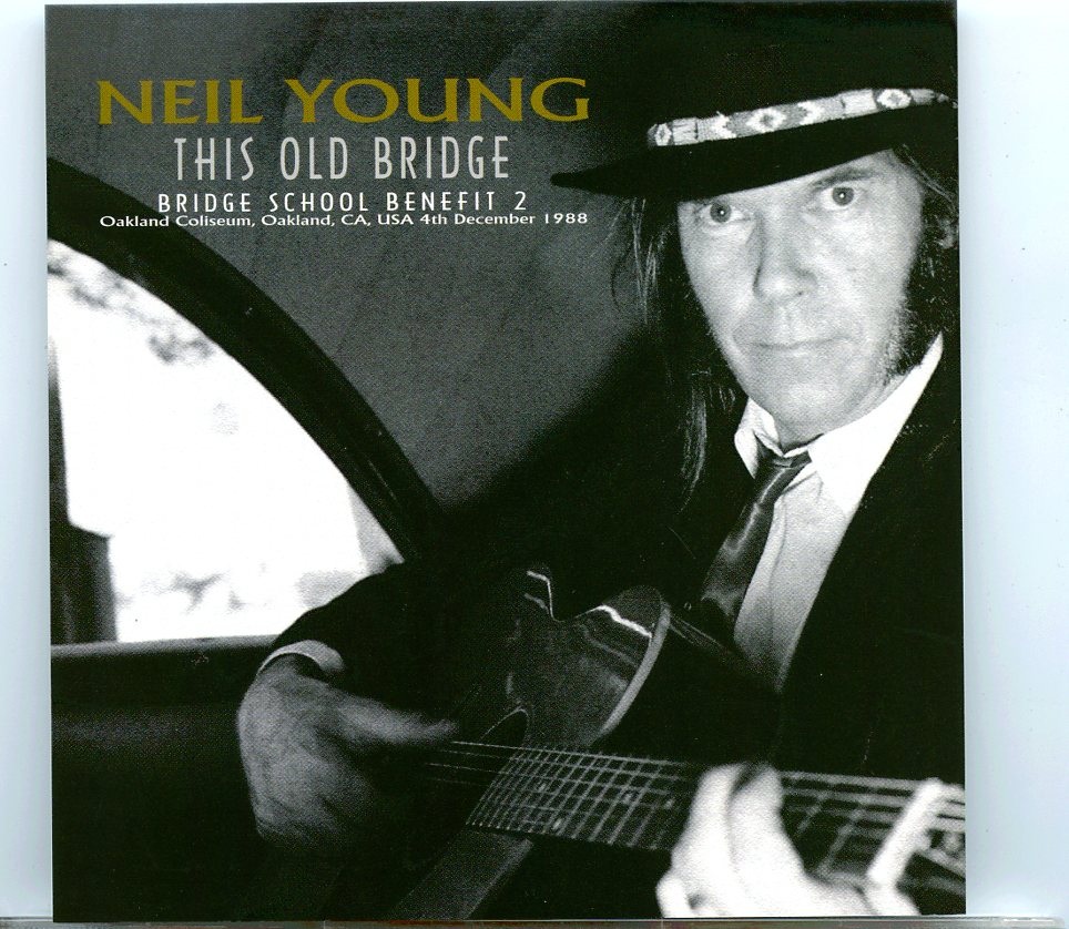 NEIL YOUNG – This Old Bridge ( Bridge School Benefit 2 ) ( Soundboard of Oakland Coliseum, Oakland, CA, USA, December 4th, 1988 ) front cover NEIL YOUNG - This Old Bridge ( Bridge School Benefit 2 ) ( Soundboard of Oakland Coliseum, Oakland, CA, USA, December 4th, 1988 ) front cover