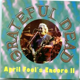 GRATEFUL  DEAD - April Fool's Encore II ( 1 CD ) ( Oakland Coliseum, CA, October 27th, 1991 SET II & Greensboro Coliseum, NC, April 1st, 1991 ) front cover