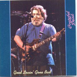 GRATEFUL  DEAD - Good Lovin Gone Bad ( 2 CD SET ) ( Live in Chicago, Soldier Field, June 26th, 1992 ) front cover