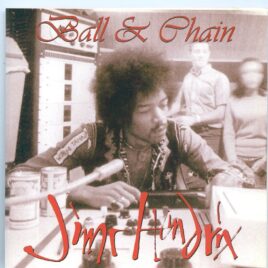 Jimi Hendrix - Ball & Chain ( Record Plant Studios , New York & TTG Studios , Los Angels 1968 - 1969 ) front cover