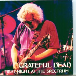 Grateful Dead - First Night At The Spectrum ( 2 CD SET ) ( The Spectrum, Philadelphia, PA, March 17th, 1995 ) front cover