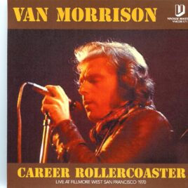 Van Morrison - Career Rollercoaster ( Soundboard of Fillmore West, San Francisco, CA, USA, April 26th, 1970 ) front cover