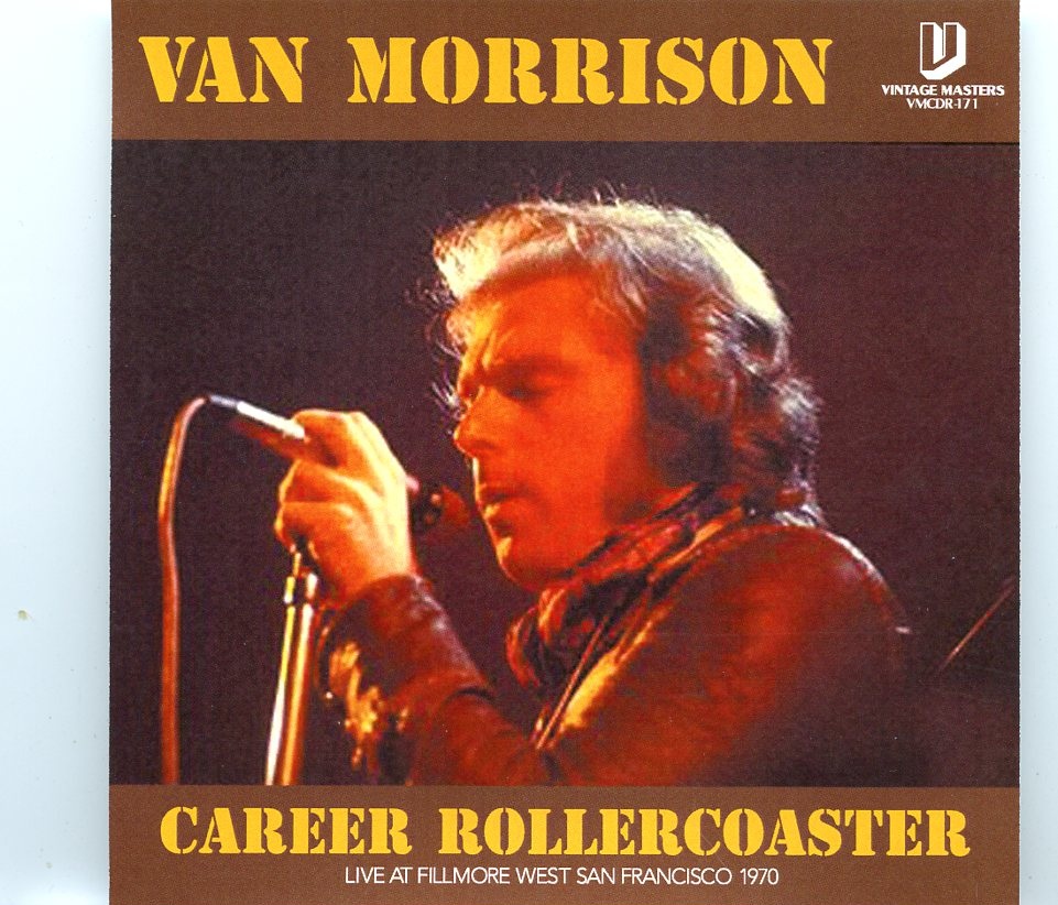 Van Morrison – Career Rollercoaster ( Soundboard of Fillmore West, San Francisco, CA, USA, April 26th, 1970 ) front cover Van Morrison - Career Rollercoaster ( Soundboard of Fillmore West, San Francisco, CA, USA, April 26th, 1970 ) front cover
