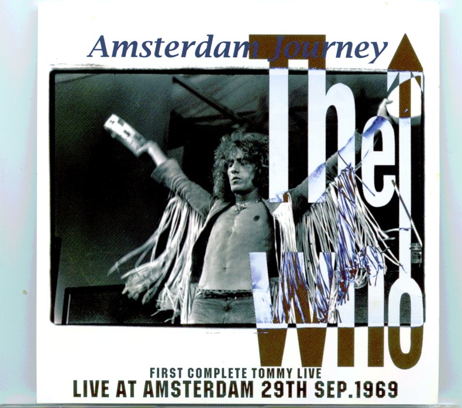 The who – Amsterdam Journey ( 2 CD SET ) ( Live at Amsterdam, September 29th, 1969 – First Complete Tommy Live ) front cover The who - Amsterdam Journey ( 2 CD SET ) ( Live at Amsterdam, September 29th, 1969 - First Complete Tommy Live ) front cover