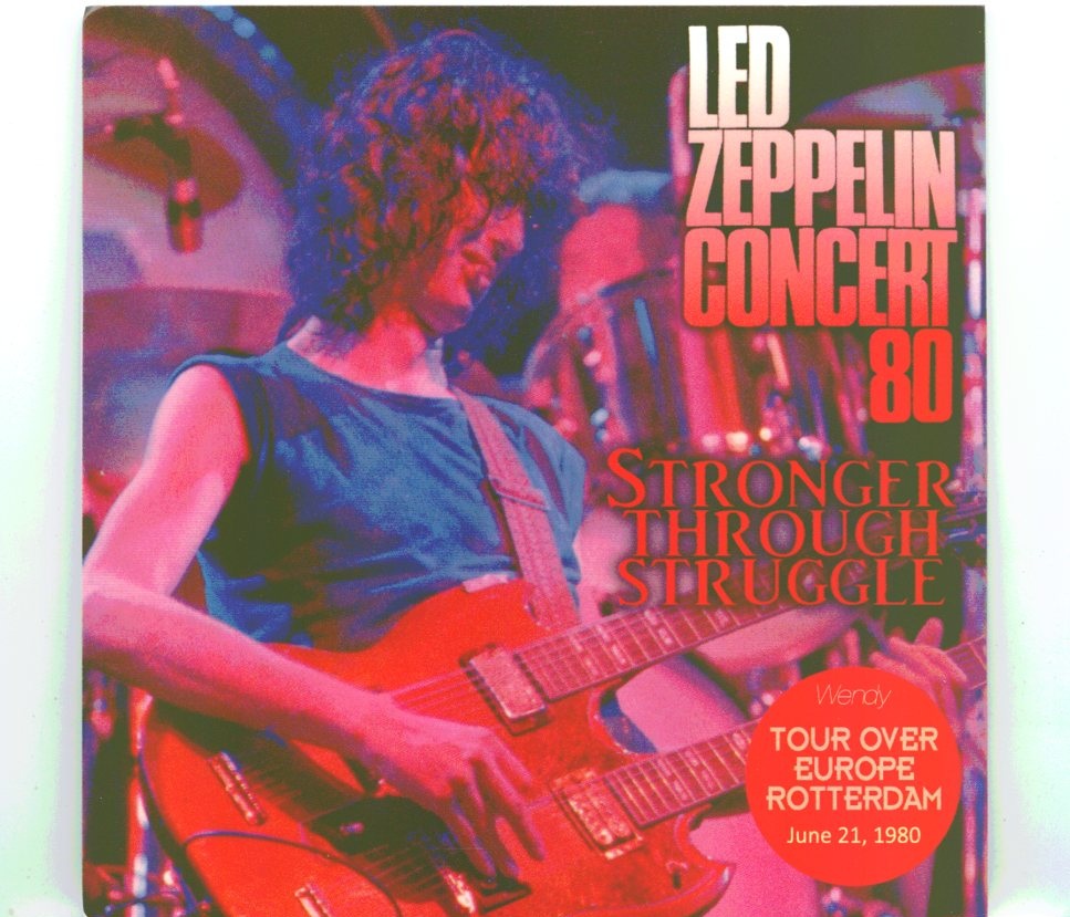 Led Zeppelin – Stronger through Struggle ( 2 CD SET ) ( Wendy ) ( The Ahoy, Rotterdam, Netherlands, June 21, 1980 ) front cover Led Zeppelin - Stronger through Struggle ( 2 CD SET ) ( Wendy ) ( The Ahoy, Rotterdam, Netherlands, June 21, 1980 ) front cover