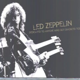 Led Zeppelin - Dedicated to Anyone Who Got Divorced Today ( 6 CD SET ) ( Long Beach Arena, California, March 12, 1975 ) front cover