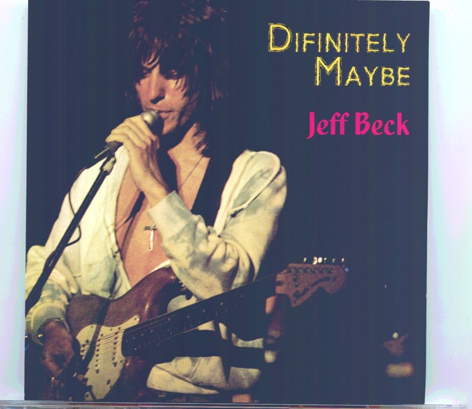 Jeff Beck – Difinitely Maybe ( 1 CD ) ( Live at O´Keefe Centre, Toronto, Canada, July 23, 1975 ) front cover Jeff Beck - Difinitely Maybe ( 1 CD ) ( Live at O´Keefe Centre, Toronto, Canada, July 23, 1975 ) front cover