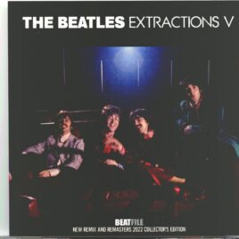 The Beatles - Extractions V ( 1 CD ) ( New Remix and Remasters 2022 Collectors Edition ) ( BEATFILE 2022 ) front cover