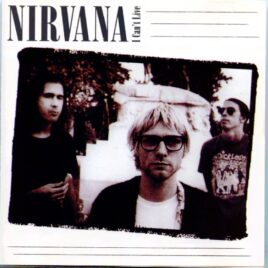 Nirvana - I Can´t Live ( 1 CD ) ( The Unfinished Album ) ( Unreleased versions, live recordings and outtakes ) front cover