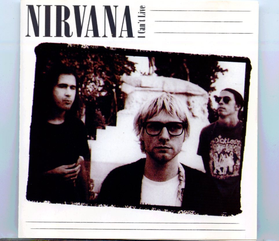Nirvana – I Can´t Live ( 1 CD ) ( The Unfinished Album ) ( Unreleased versions, live recordings and outtakes ) front cover Nirvana - I Can´t Live ( 1 CD ) ( The Unfinished Album ) ( Unreleased versions, live recordings and outtakes ) front cover