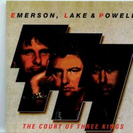 Emerson Lake and Palmer - The Court of Three Kings ( 2 CD SET ) ( Emerson Lake & Powell at Richfield Coliseum, Cleveland, OH, September 23, 1986 ) front cover