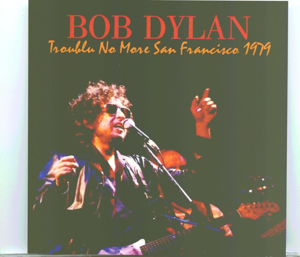 Bob Dylan – Trouble No More San Francisco 1979 ( 2 CD SET ) ( Live at Fox Warfield Theater, San Francisco, CA, November 16th, 1979 ) front cover Bob Dylan - Trouble No More San Francisco 1979 ( 2 CD SET ) ( Live at Fox Warfield Theater, San Francisco, CA, November 16th, 1979 ) front cover