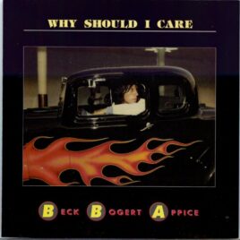Jeff Beck - Why Should I Care? ( 1 CD )( Beck, Bogart, Appice Live at Jahrundderthalle Hohst, Frankfurt, Germany - October 8th, 1972 ) front cover