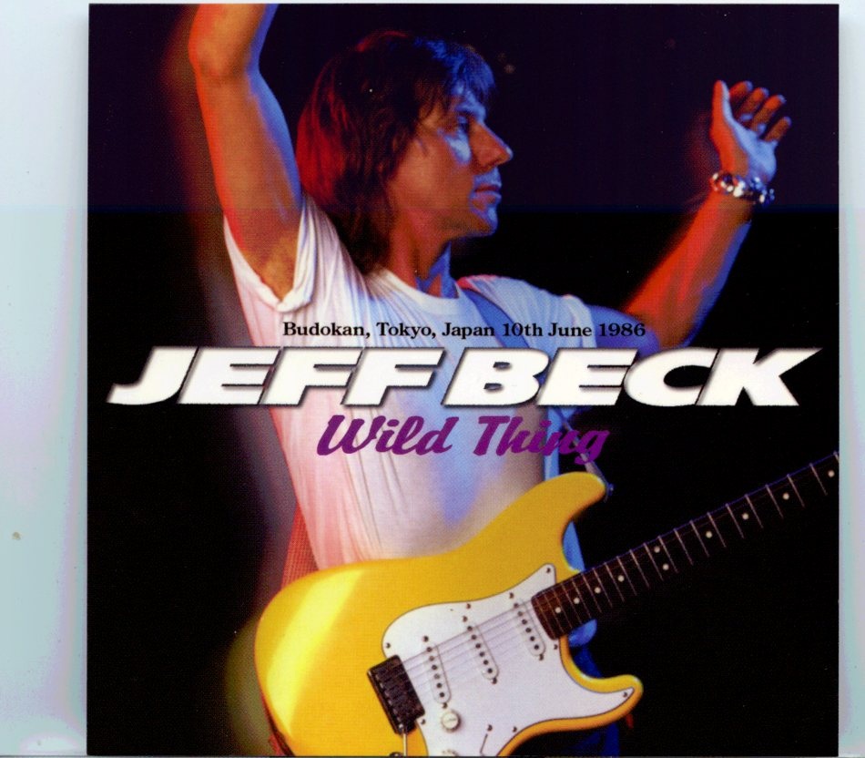 Jeff Beck – Wild Thing ( 2 CD SET )( Live at Budokan, Tokyo, Japan, June 10th, 1986 ) front cover Jeff Beck - Wild Thing ( 2 CD SET )( Live at Budokan, Tokyo, Japan, June 10th, 1986 ) front cover