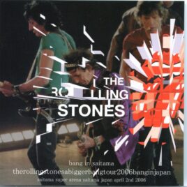 The Rolling Stones - Bang In Saitama ( 2 CD SET ) ( Dog 'n' Cat Recs ) ( Saitama Super Arena, Saitama, Japan, April 2nd, 2006 ) front cover