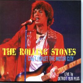 The Rolling Stones - Can't Forget The Motor City ( 2 CD SET ) ( SOUNDBOARD Live in Detroit, MI, 1978, plus bonustracks ) front cover