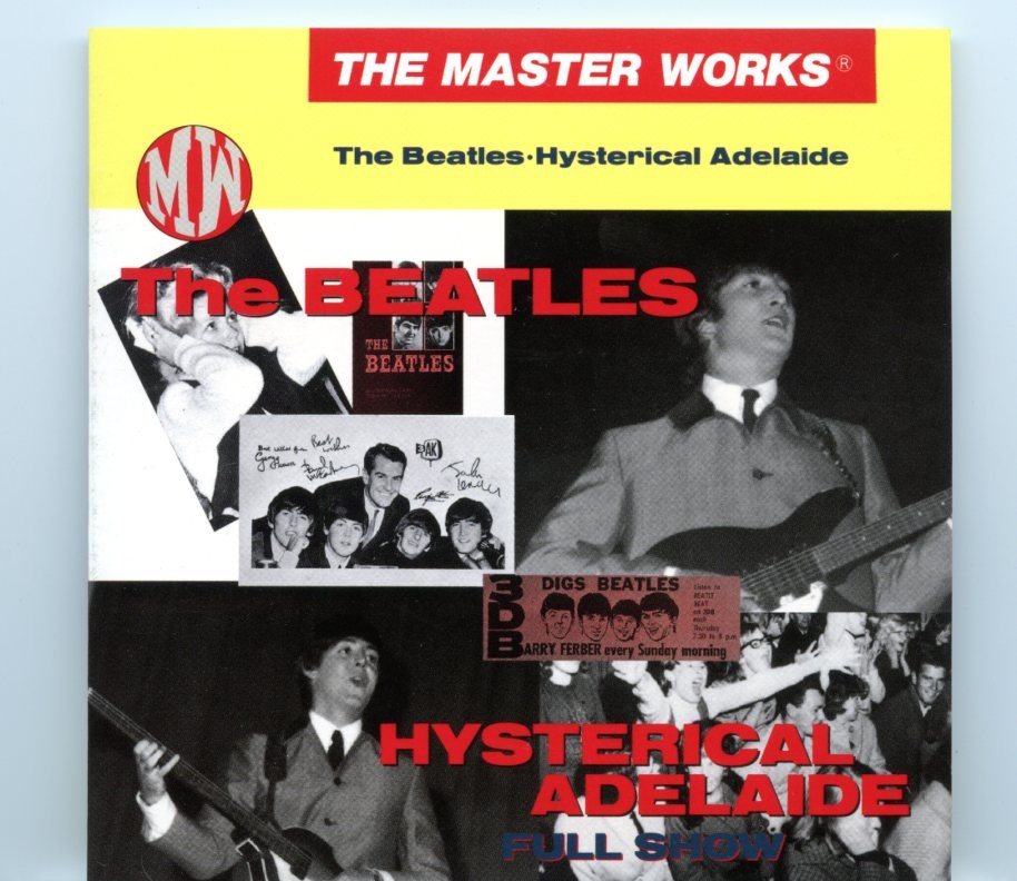 The Beatles – Hysterical Adelaide Full Show ( 1 CD ) ( June 12th, 1964, Centennial Hall, Adelaide, Australia ) ( TMW Records ) front cover The Beatles - Hysterical Adelaide Full Show ( 1 CD ) ( June 12th, 1964, Centennial Hall, Adelaide, Australia ) ( TMW Records ) front cover