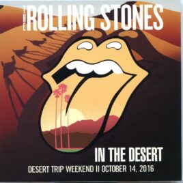 The Rolling Stones - In The Desert II ( 2 CD SET ) ( Desert Trip Weekend 2, October 14th, 2016, Empire Polo Club, Indio, California ) front cover