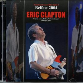 Eric Clapton - Belfast 2004 ( 2 CD ) ( Masterport ) ( Odyssey Arena Belfast Northern Ireland,  April 24th,  2004 ) front cover