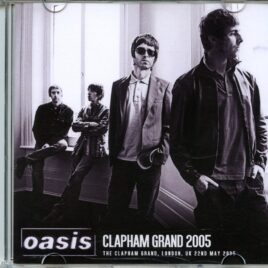 Oasis - Clapham Grand 2005 ( Live at The Claphand Grand, London, UK, 22nd May 22nd, 2005 ) front cover