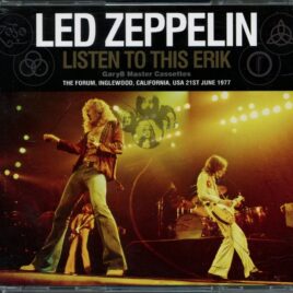 Led Zeppelin - Listen to this Erik ( Gary B Master Cassettes ) ( 3 CD) ( The Forum, Inglewood, CA, USA, June 21st, 1977 ) front cover