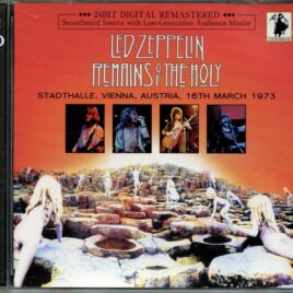 Led Zeppelin - Remains of the Holy ( 2 CD ) ( Cashmere ) ( Live at Stadthalle, Vienna, Austria, March 16th, 1973 ) front cover