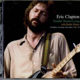 Eric Clapton - Standin Round Crying with Muddy Waters ( 2 CD ) ( Frankfurt, Germany, December 11th, 1978 ) front cover