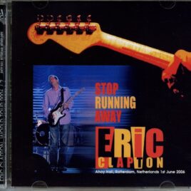 Eric Clapton - Stop Running Away ( 2 CD ) ( Trial ) ( Live at Ahoy Hall, Rotterdam, Netherlands, June 1st, 2006 ) front cover