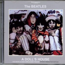 The Beatles - A Doll's House ( 1 CD ) ( Retrospective ) ( 24bit HQ Remastered Audiophile CD ) ( White Album Unreleased Tracks ) front cover