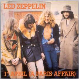 Led Zeppelin - 1st April ( A Paris Affair ) ( Oh Boy Recs. ) ( Paris April 1st '73 & London March 25th , 1971 ) front cover