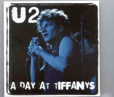 U2 – A Day At Tiffany’s ( Recorded During the Prewar Tour at Glasgow, UK, 01/12/82 ) front cover U2 - A Day At Tiffany's ( Recorded During the Prewar Tour at Glasgow, UK, 01/12/82 ) front cover