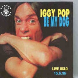 Iggy Pop - Be My Dog ( Live in Oslo , Norway , June 15th , 1996 ) front cover