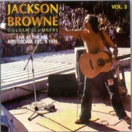 Jackson Browne - Golden Slumbers Vol 3 ( Live at the RAI , Amsterdam , December 9th , 1976 ) front cover