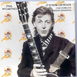 Paul McCartney - It's Now Or Never ( The Complete Russian Sessions ) front cover