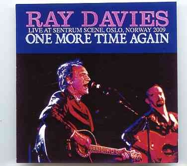 The Kinks – One More Time Again ( 2 CD SET ) ( Ray Davies Live At Sentrum Scene , Oslo , Norway , October 7th , 2009 ) front cover The Kinks - One More Time Again ( 2 CD SET ) ( Ray Davies Live At Sentrum Scene , Oslo , Norway , October 7th , 2009 ) front cover