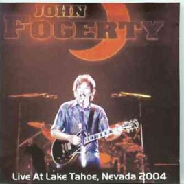 Creedence Clearwater Revival / John Fogerty - Live At Lake Tahoe , Nevada 2004 ( 2 CD set ) front cover