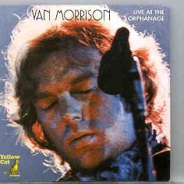 Van Morrison - Live At The Orphanage  ( Yellow Cat ) front cover