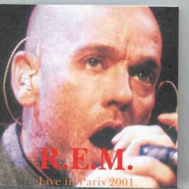 R.E.M. - Live in Paris 2001  ( Paris , France , May 7th , 2001 ) front cover