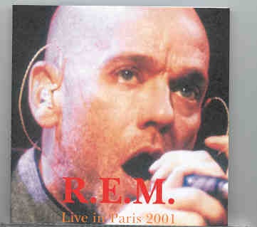 R.E.M. – Live in Paris 2001 ( Paris , France , May 7th , 2001 ) front cover R.E.M. - Live in Paris 2001 ( Paris , France , May 7th , 2001 ) front cover