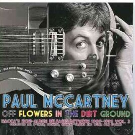 Paul McCartney - Off Flowers In The Dirt Ground Vol. 3 ( Girls School )( B-Sides Promos Sampler Tracks & Works For Others 1989-1992 ) front cover