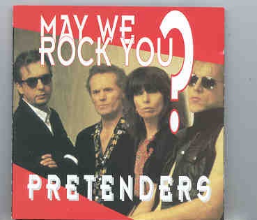 The Pretenders – May We Rock You ? ( Glastonbury , England , June 25th , 1994 ) front cover The Pretenders - May We Rock You ? ( Glastonbury , England , June 25th , 1994 ) front cover
