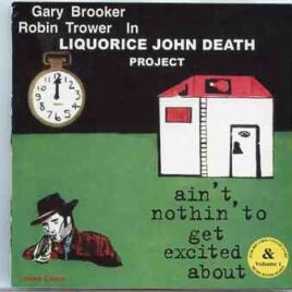 Robin Trower - Ain't Nothing To Get Excited About ( Liquorice John Death project ) front cover