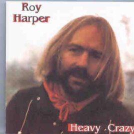 Roy Harper - Heavy Crazy  ( Oh Boy ) ( Live In London 1974 ) front cover