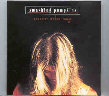 Smashing Pumpkins – Acoustic Melon Songs ( Flashback ) ( Live At The Soma , San Diego , CA , January 30th , 1996 ) front cover Smashing Pumpkins - Acoustic Melon Songs ( Flashback ) ( Live At The Soma , San Diego , CA , January 30th , 1996 ) front cover